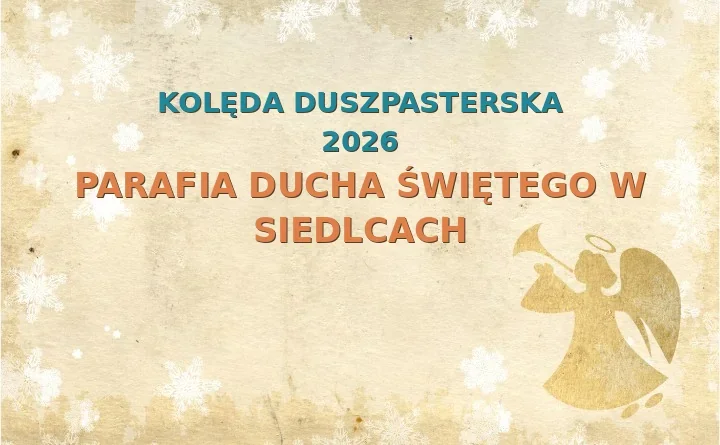Parafia Ducha Świętego w Siedlcach – harmonogram kolęd (wizyt duszpasterskich)