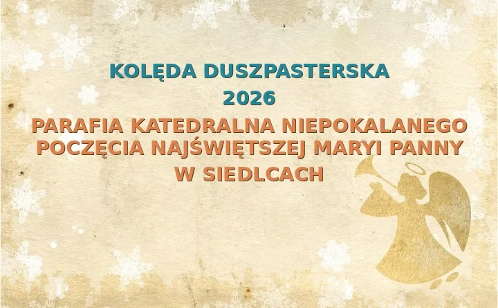 Parafia Katedralna Niepokalanego Poczęcia Najświętszej Maryi Panny w Siedlcach – harmonogram kolęd (wizyt duszpasterskich) 2026
