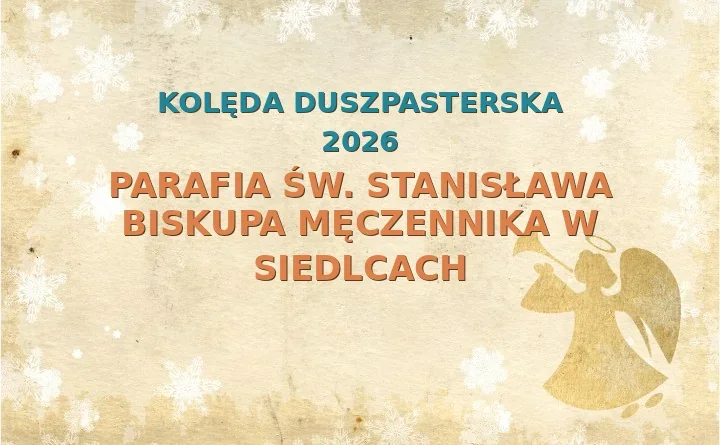 Parafia św. Stanisława Biskupa Męczennika w Siedlcach – harmonogram kolęd (wizyt duszpasterskich) 2026