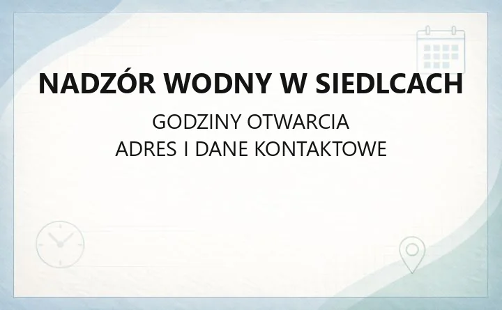 Nadzór Wodny w Siedlcach - kontakt, zgłoszenia awarii, pozwolenia wodno-prawne