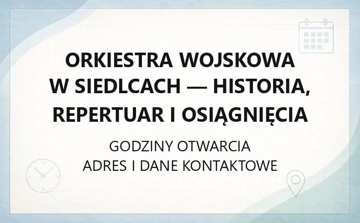 Orkiestra Wojskowa w Siedlcach - historia, repertuar i osiągnięcia