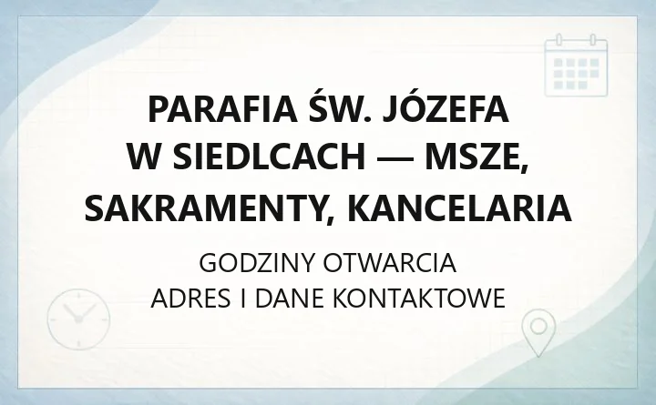 Parafia św. Józefa w Siedlcach - msze, sakramenty, kancelaria