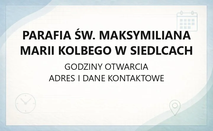 Parafia św. Maksymiliana Marii Kolbego w Siedlcach - kontakt, msze, kancelaria
