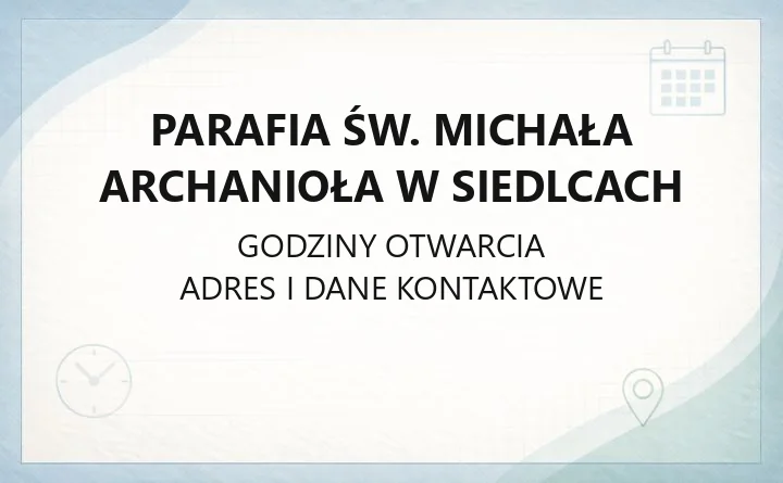 Parafia św. Michała Archanioła w Siedlcach - kontakt, kancelaria, msze