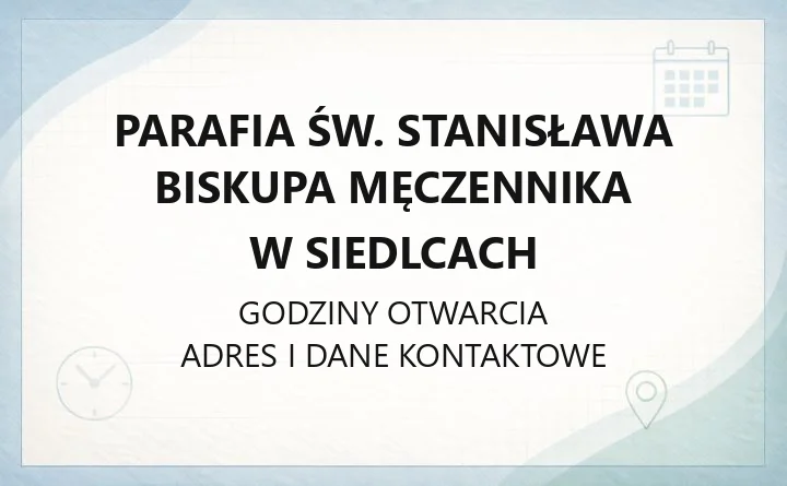 Parafia św. Stanisława Biskupa Męczennika w Siedlcach - kontakt, kancelaria, sakramenty