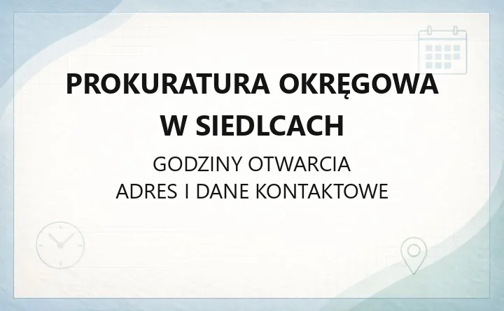 Prokuratura Okręgowa w Siedlcach - kontakt, godziny przyjęć, zawiadomienia o przestępstwie