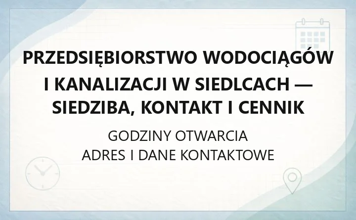 Przedsiębiorstwo Wodociągów i Kanalizacji w Siedlcach - siedziba, kontakt i cennik