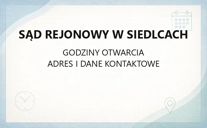 Sąd Rejonowy w Siedlcach - kontakt, wydziały, godziny i e-usługi