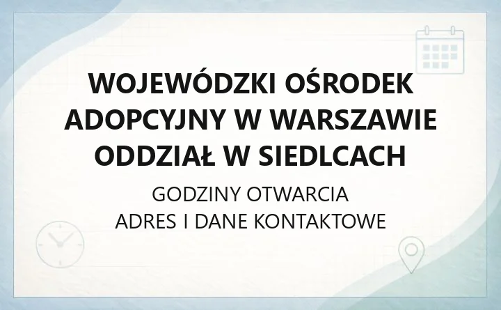 Wojewódzki Ośrodek Adopcyjny w Warszawie Oddział w Siedlcach - kontakt, procedury i wsparcie dla rodzin