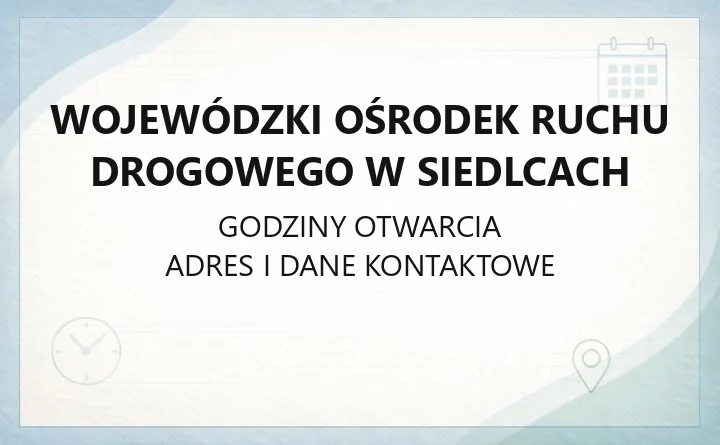 Wojewódzki Ośrodek Ruchu Drogowego w Siedlcach - kontakt, cennik, zapisy i plac manewrowy
