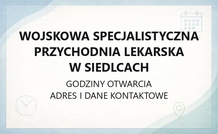 Wojskowa Specjalistyczna Przychodnia Lekarska w Siedlcach - kontakt, poradnie, rejestracja