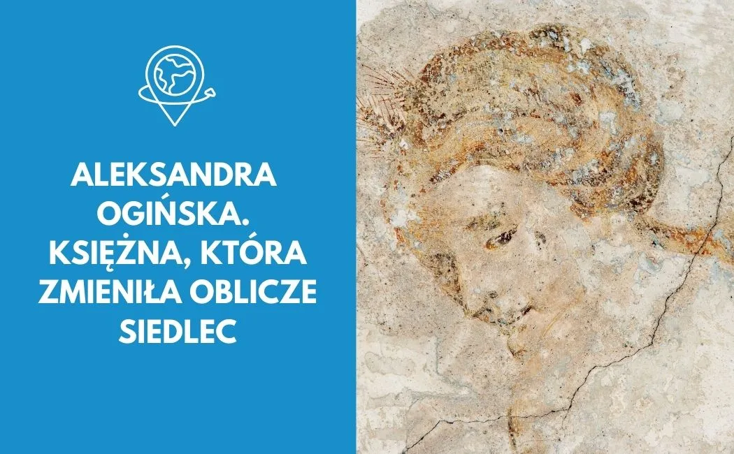 Aleksandra Ogińska. Księżna, która zmieniła oblicze Siedlec