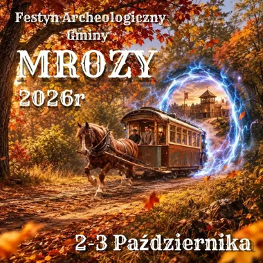 VII Festyn Archeologiczny Gminy Mrozy „Na Torach Czasu” – historia na żywo