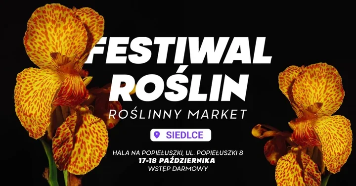 Siedlce zazielenią się na weekend - Festiwal Roślin wraca na Popiełuszki