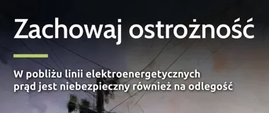 Prąd grozi także z dystansu. Przy liniach energetycznych nie ma miejsca na błąd
